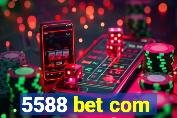 5588 bet com